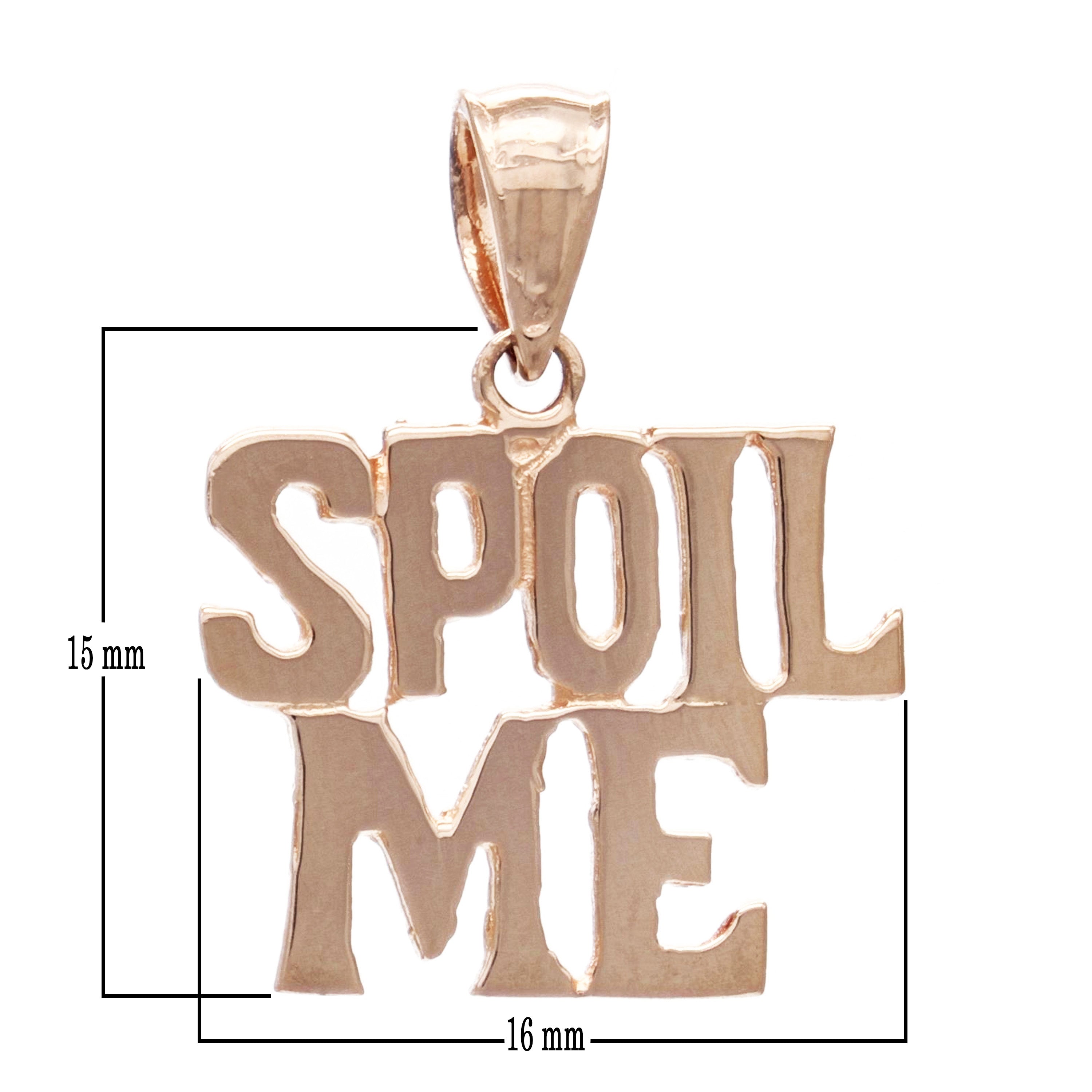 14k Yellow White or Rose Gold Solid High Polished SPOIL ME Words Charm Pendant 1.3 grams