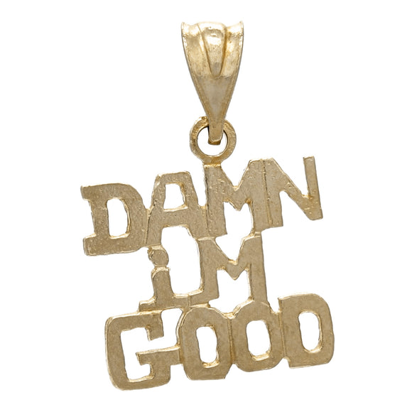 14k Yellow White or Rose Gold DAMN I'M GOOD Words Charm Pendant